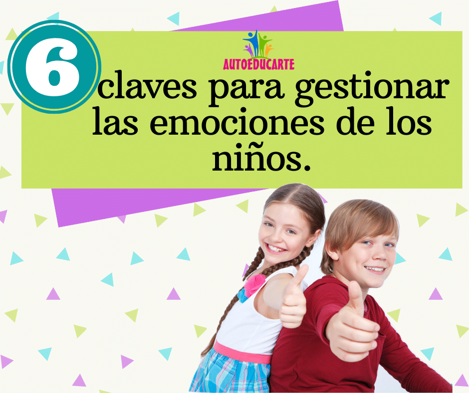 6 claves para gestionar las emociones de los niños.